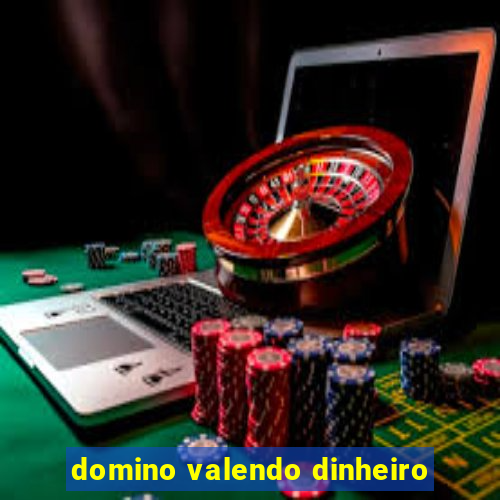 domino valendo dinheiro