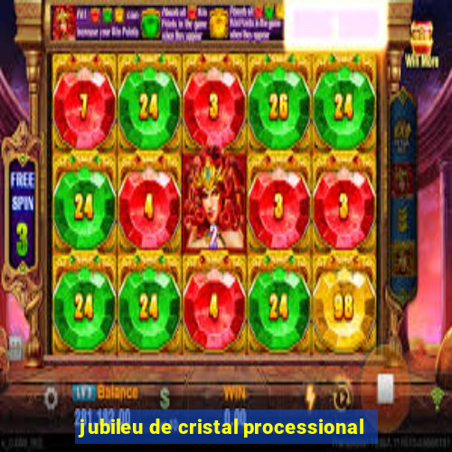 jubileu de cristal processional