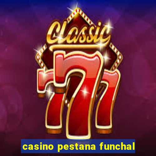 casino pestana funchal