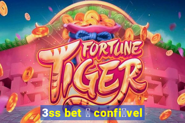 3ss bet 茅 confi谩vel