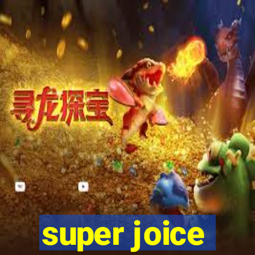 super joice