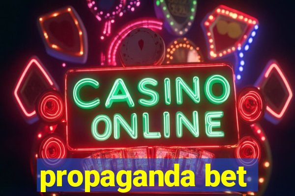 propaganda bet