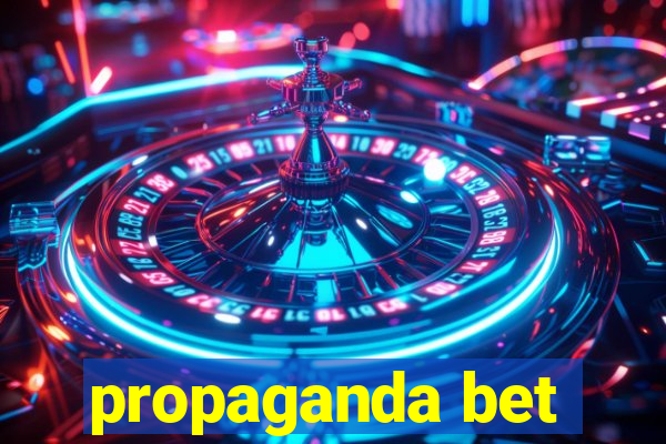 propaganda bet