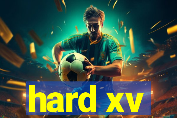 hard xv