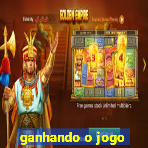 ganhando o jogo