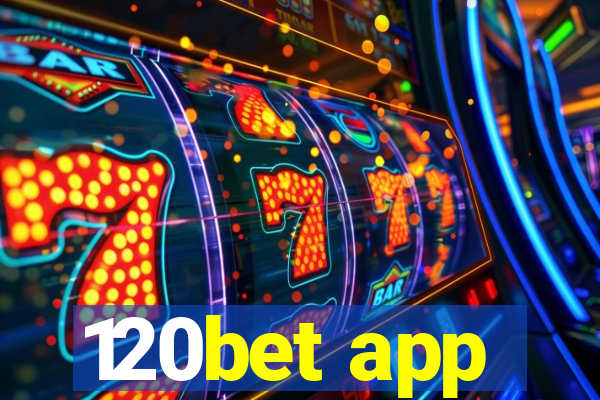 120bet app