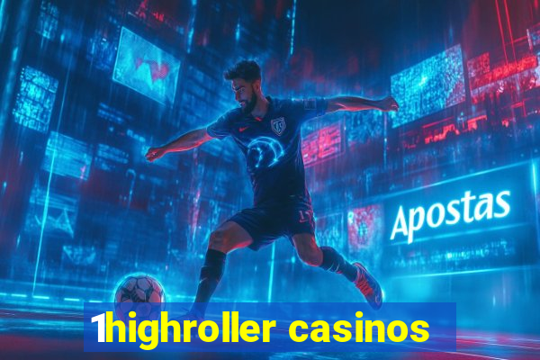 1highroller casinos