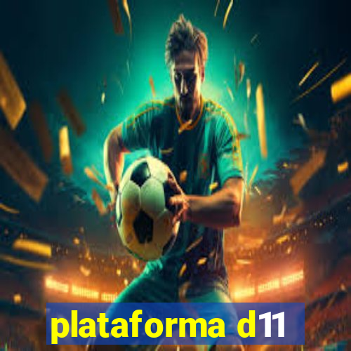 plataforma d11