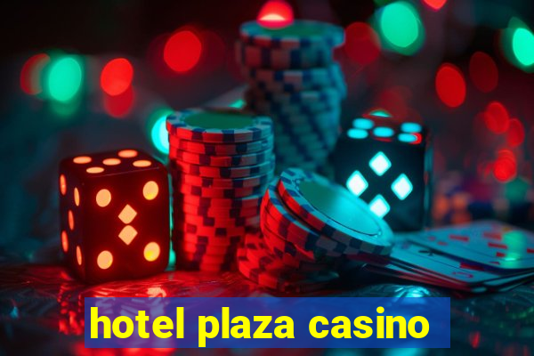 hotel plaza casino