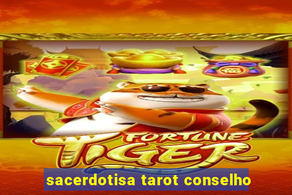 sacerdotisa tarot conselho