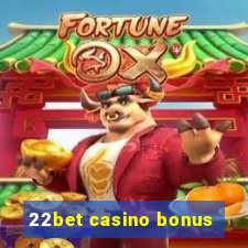 22bet casino bonus