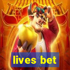 lives bet