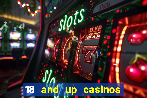 18 and up casinos in california