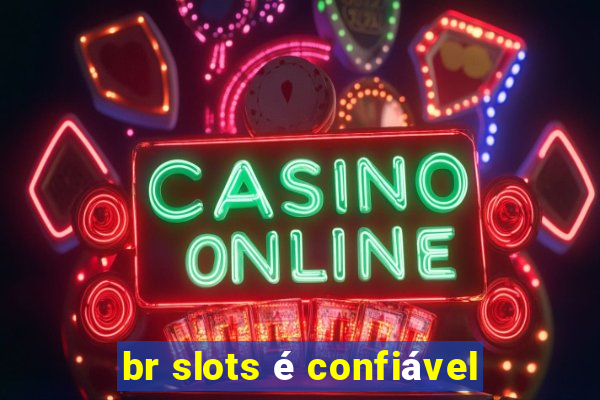 br slots é confiável