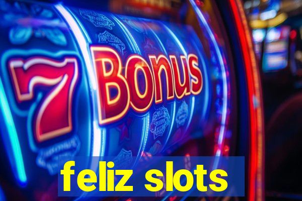 feliz slots