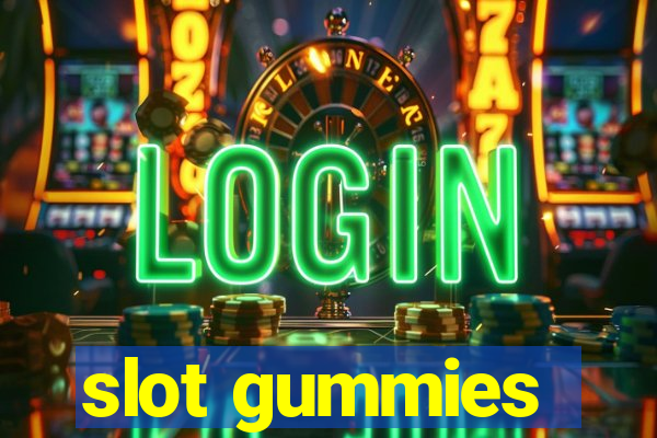 slot gummies