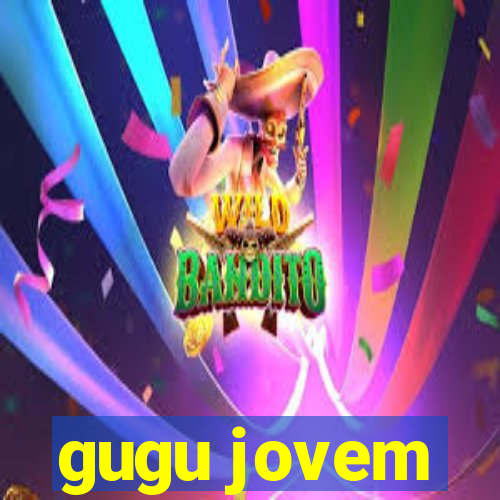 gugu jovem