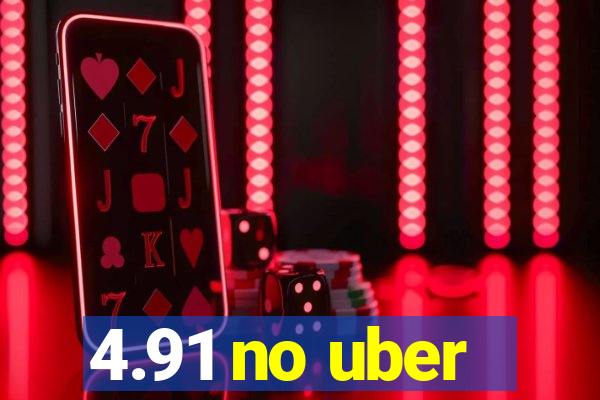 4.91 no uber