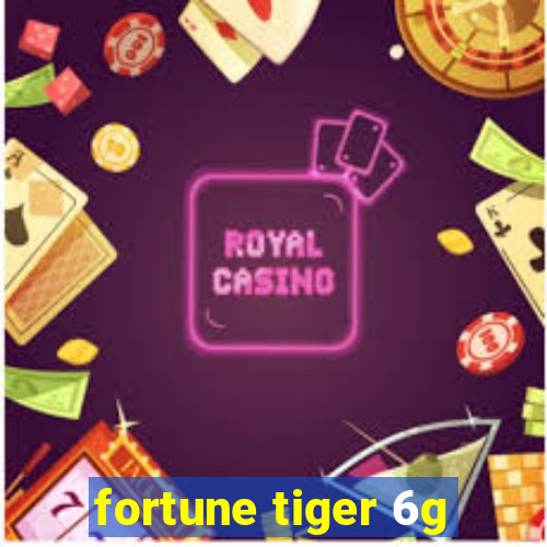 fortune tiger 6g