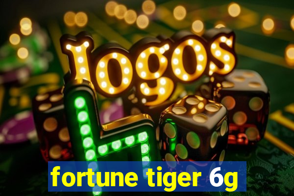 fortune tiger 6g