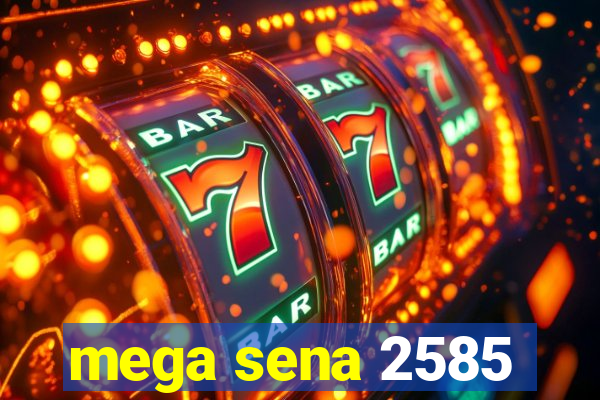 mega sena 2585