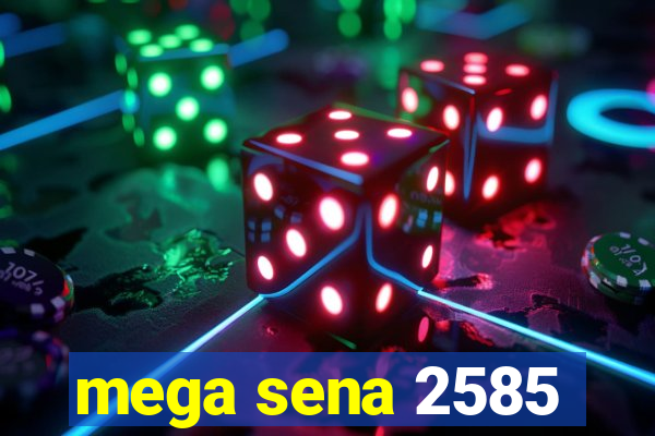 mega sena 2585