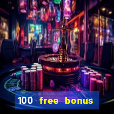 100 free bonus casino no deposit philippines 2022