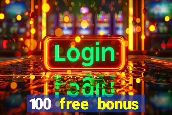 100 free bonus casino no deposit philippines 2022