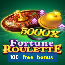 100 free bonus casino no deposit philippines 2022