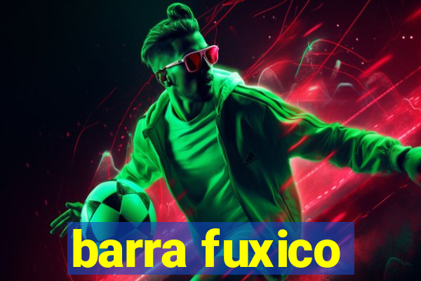 barra fuxico