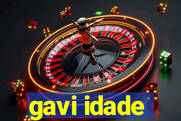 gavi idade