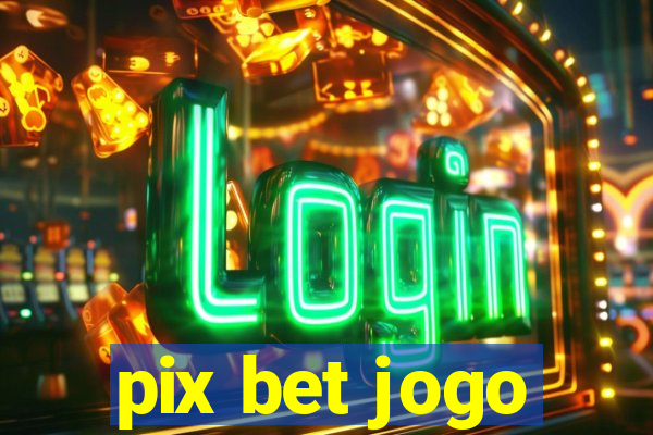 pix bet jogo