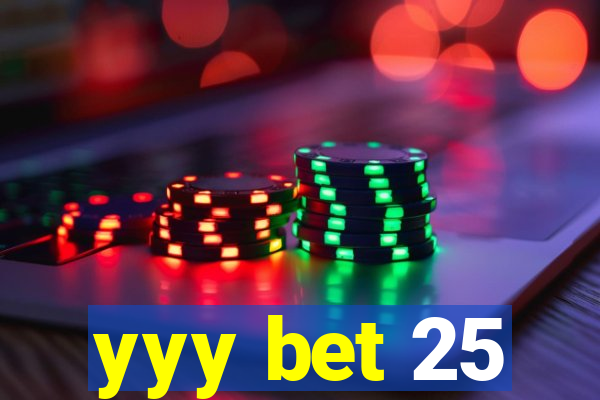 yyy bet 25