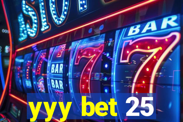 yyy bet 25