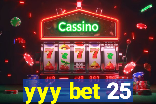 yyy bet 25