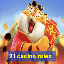 21 casino rules