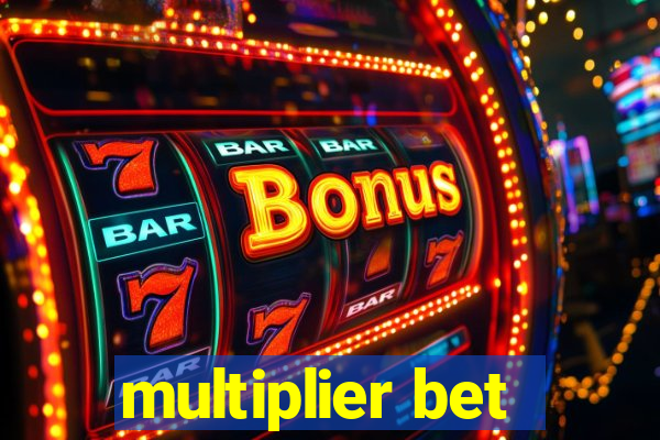 multiplier bet