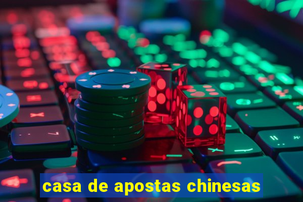 casa de apostas chinesas