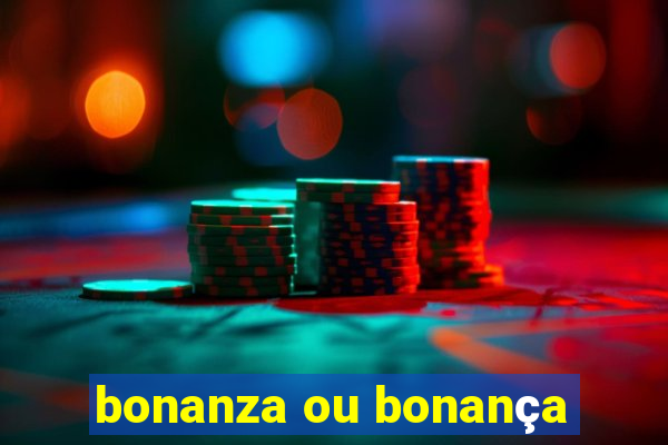 bonanza ou bonança