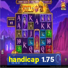 handicap 1.75