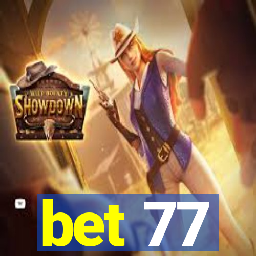 bet 77