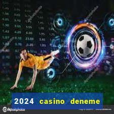 2024 casino deneme bonusu veren siteler