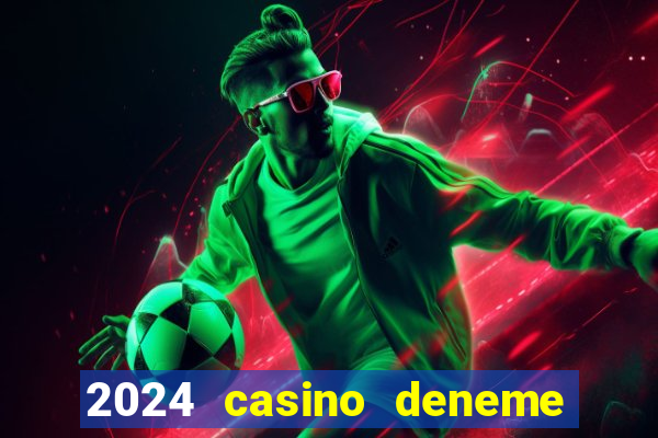 2024 casino deneme bonusu veren siteler