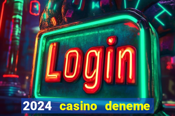 2024 casino deneme bonusu veren siteler