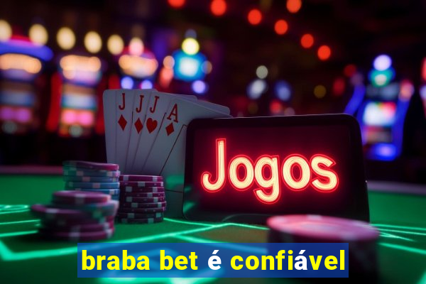 braba bet é confiável