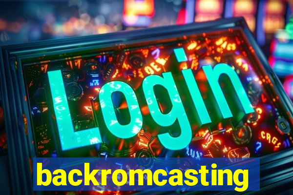 backromcasting