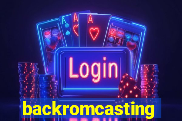 backromcasting