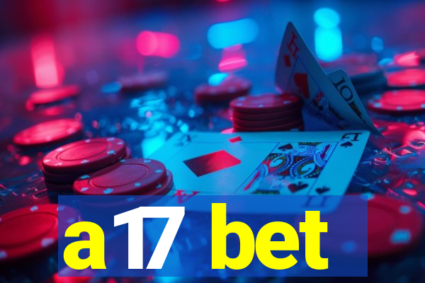 a17 bet