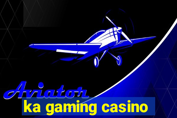 ka gaming casino