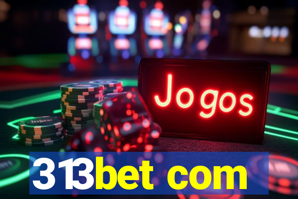 313bet com